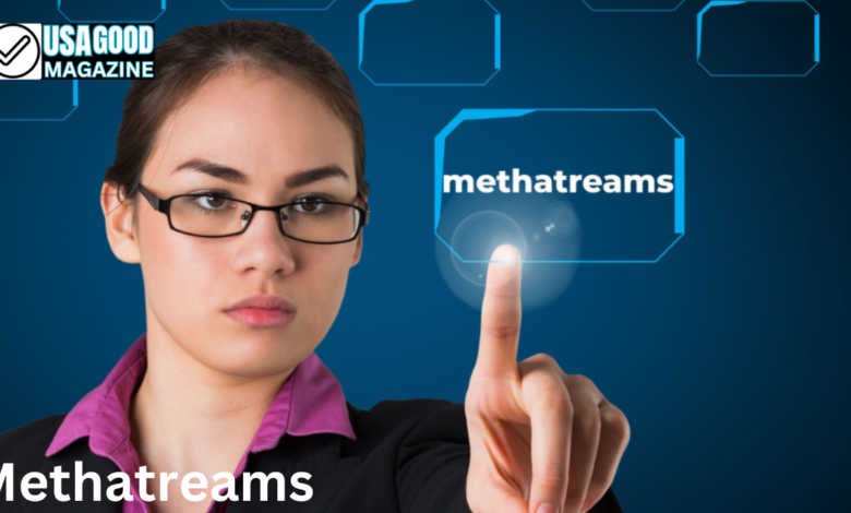 Methatreams