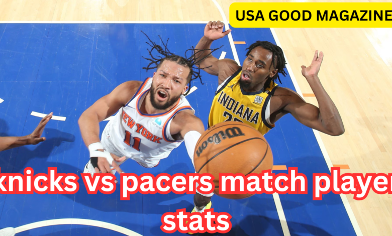 knicks vs pacers match player stats