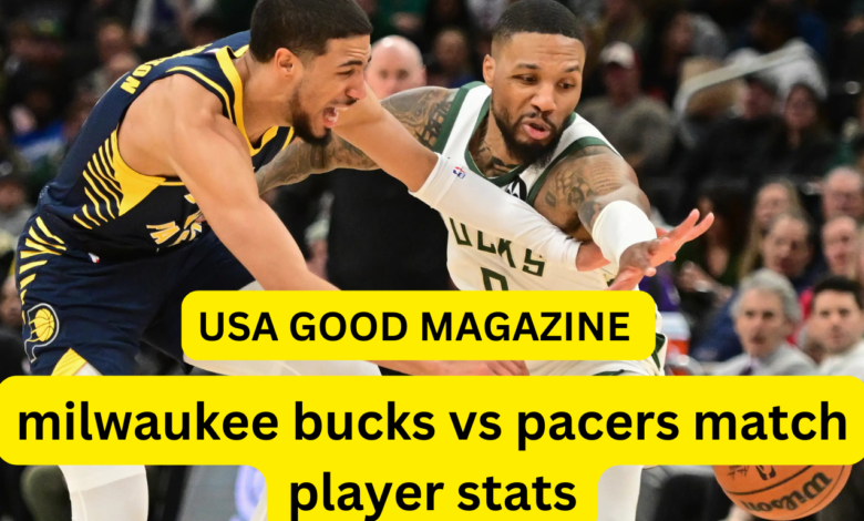 milwaukee bucks vs pacers match player stats