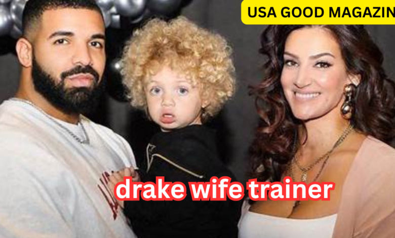 drake wife trainer